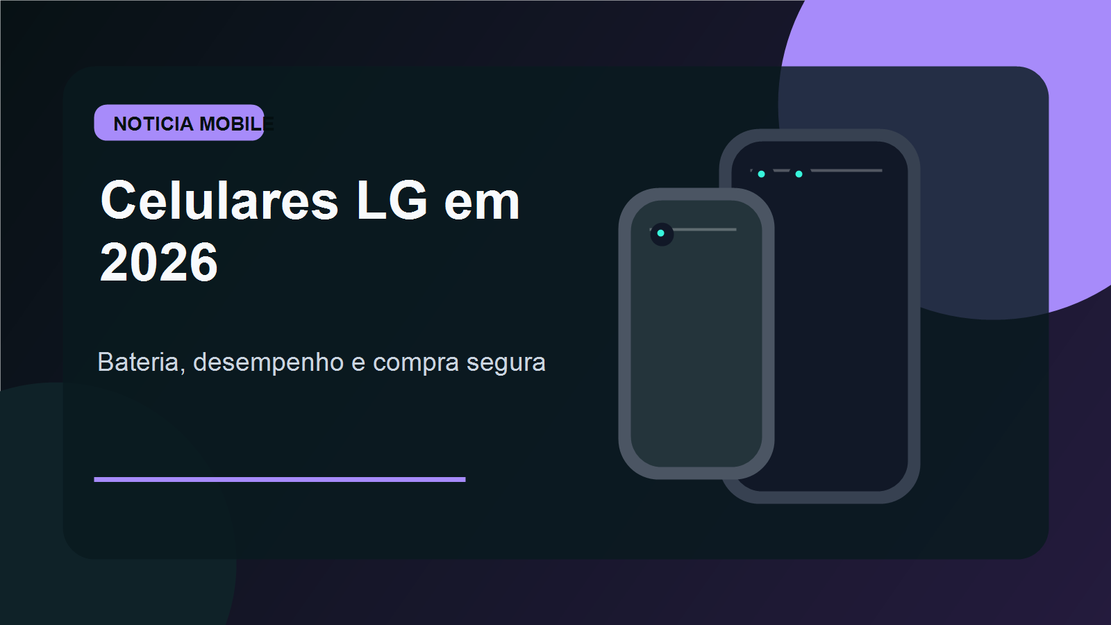 Riscos de seguranca nos LG antigos Celulares LG em 2026 com alerta para aplicativos banco privacidade e vida util
