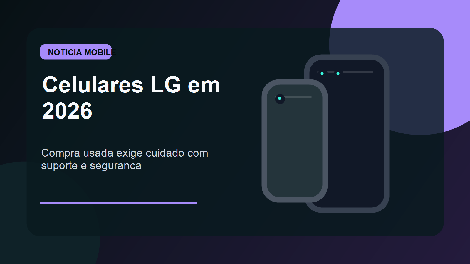 Celulares LG em 2026 sem suporte oficial Celulares LG em 2026 com aviso de fim de suporte e atualizacoes encerradas