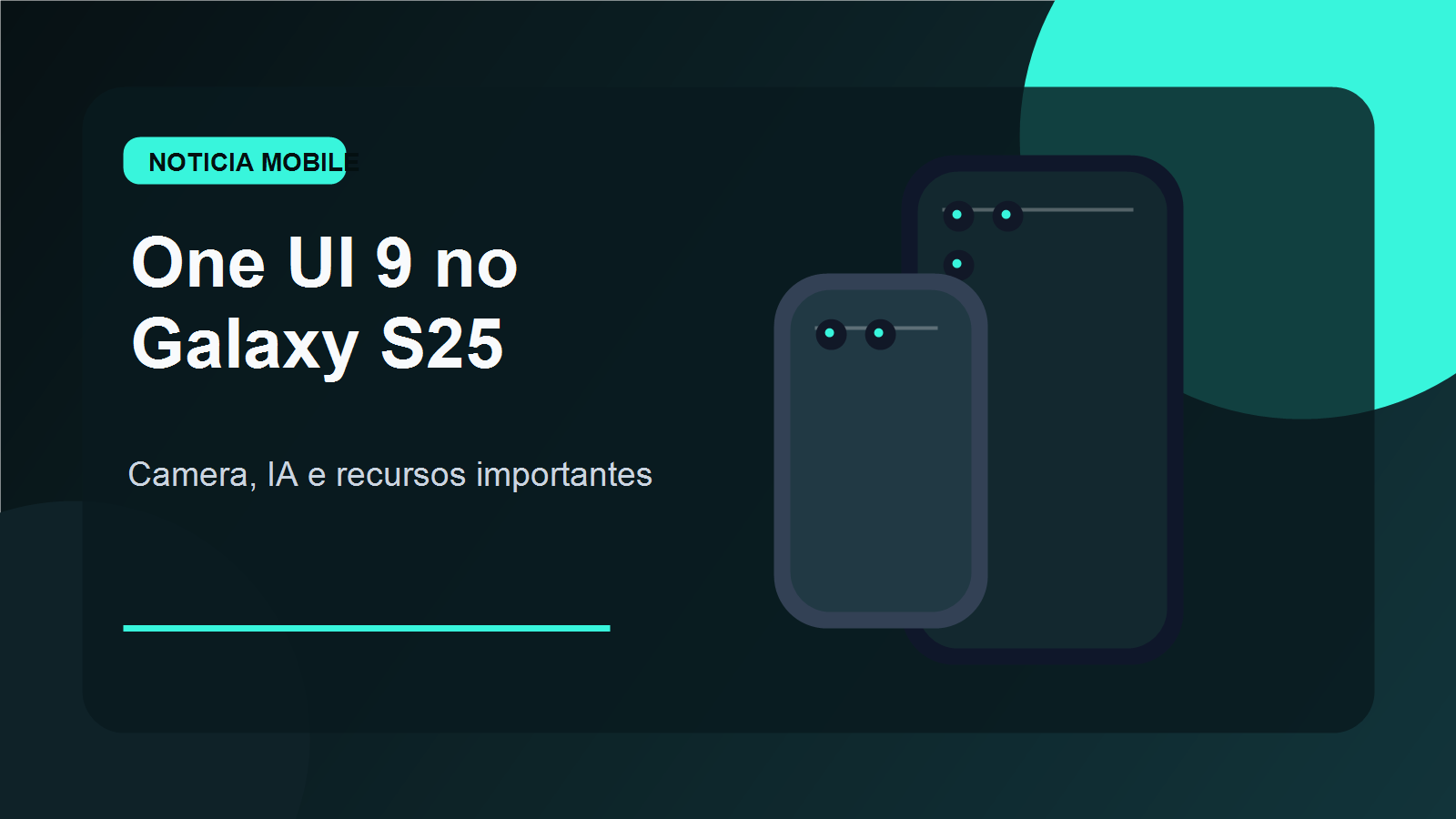 IA e personalizacao na One UI 9 One UI 9 no Galaxy S25 com recursos de inteligencia artificial e personalizacao